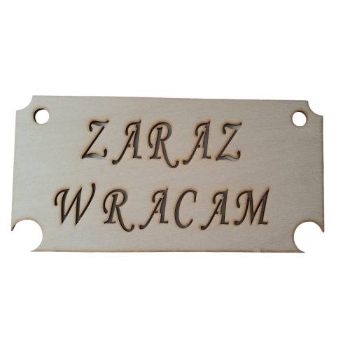 Tabliczka zawieszka Zaraz Wracam drewniana 20x10 cm