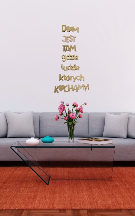 Napis Na ścianę Dom tam jest gdzie ludzie których Kochamy 60x100 cm gr. 5mm